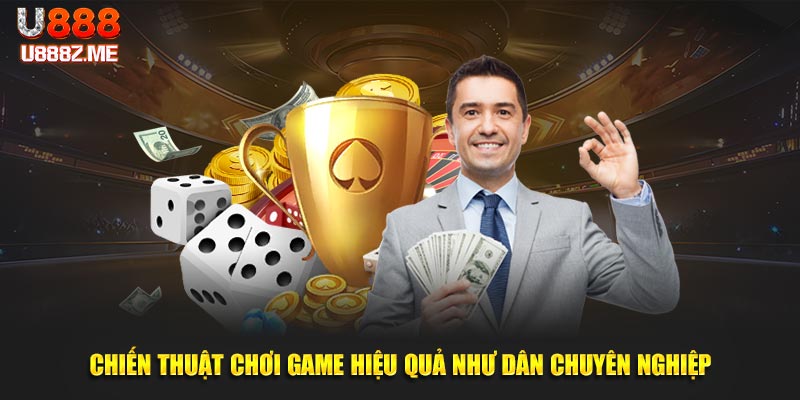 Chiến thuật chơi game hiệu quả như dân chuyên nghiệp