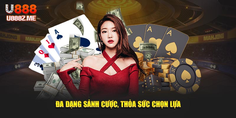 Đa dạng sảnh cược, thỏa sức chọn lựa
