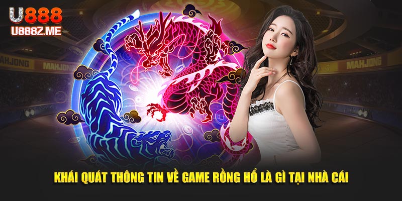 Khái quát thông tin về game rồng hổ là gì tại nhà cái