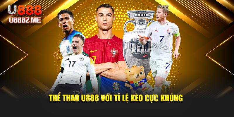 Thể thao U888 với tỉ lệ kèo cực khủng