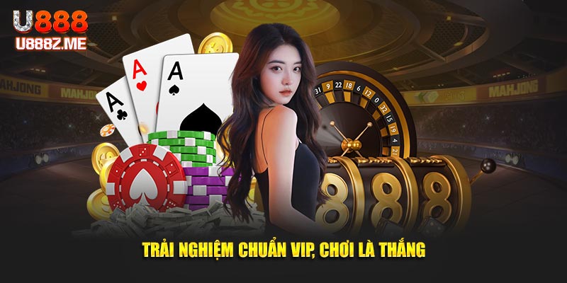 Trải nghiệm chuẩn vip, chơi là thắng