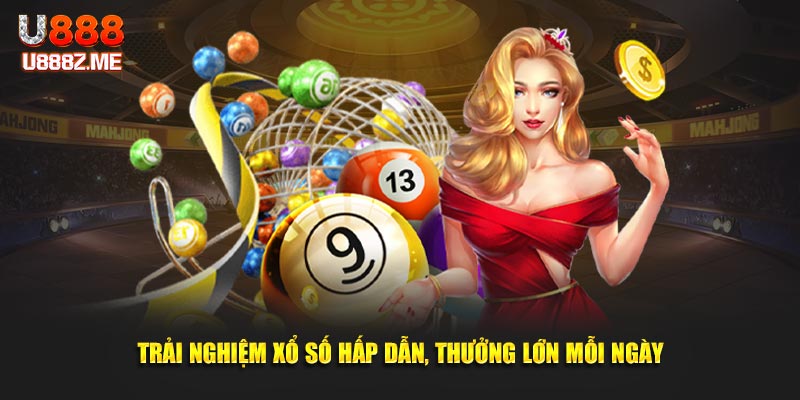 Trải nghiệm xổ số hấp dẫn, thưởng lớn mỗi ngày
